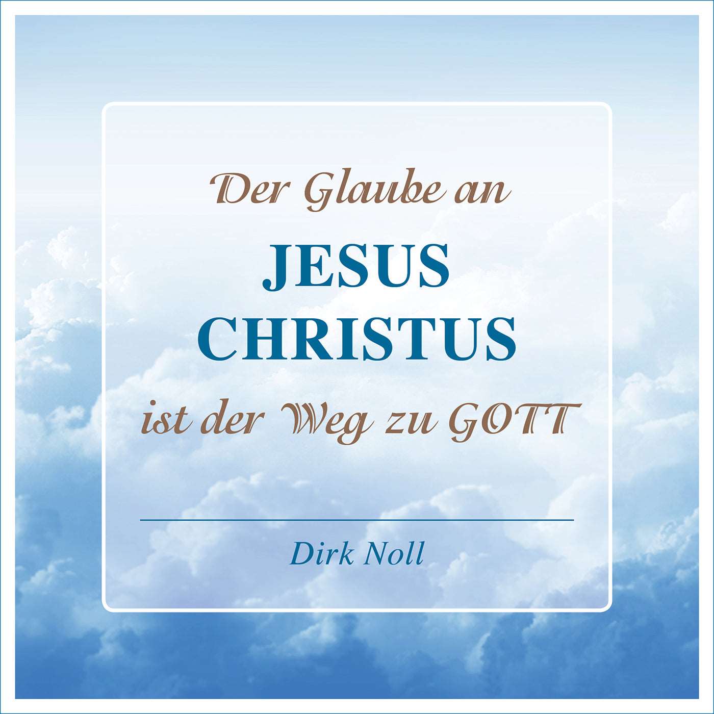 Der Glaube an Jesus Christus ist der Weg zu Gott