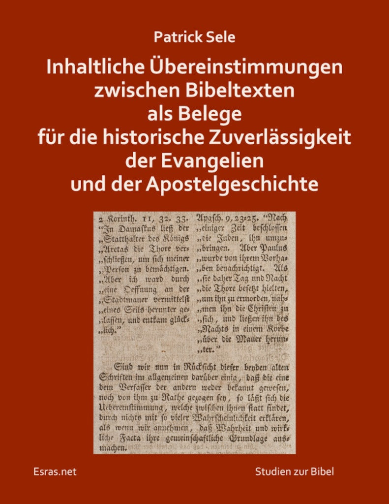 Inhaltliche Übereinstimmungen zwischen Bibeltexten als Belege für die historische Zuverlässigkeit der Evangelien und der Apostelgeschichte (eBook)
