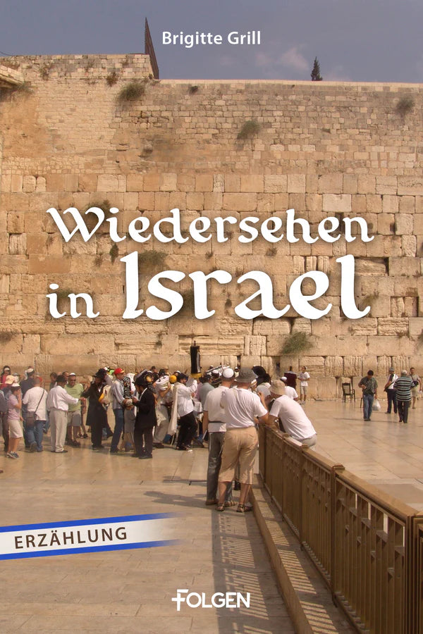 Wiedersehen in Israel * Das Wegkreuz * Oma, so gefällst du mir! * Der kleine Brückenbauer (4 eBooks)