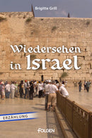 Wiedersehen in Israel * Das Wegkreuz * Oma, so gefällst du mir! * Der kleine Brückenbauer (4 eBooks)