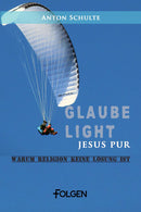 Christsein - Die große Chance * Glaube light - Jesus pur * Was bringt’s, wenn ich Gott gefalle? * Der Mann, auf den die Welt wartet (4 eBooks)