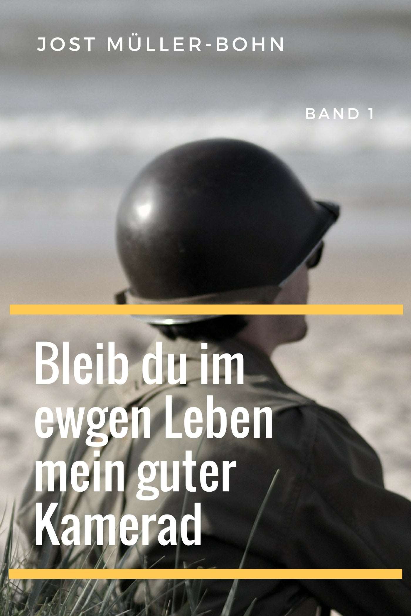 Bleib du im ewgen Leben mein guter Kamerad – Band I
