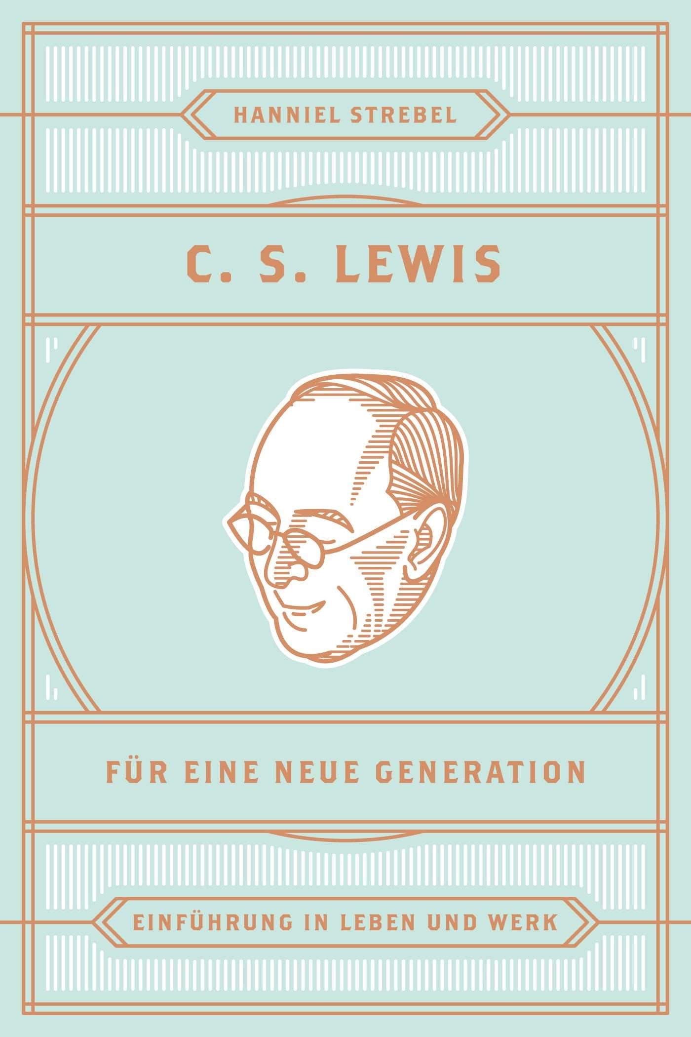 C. S. Lewis für eine neue Generation (Christliche Denker, Band 1)
