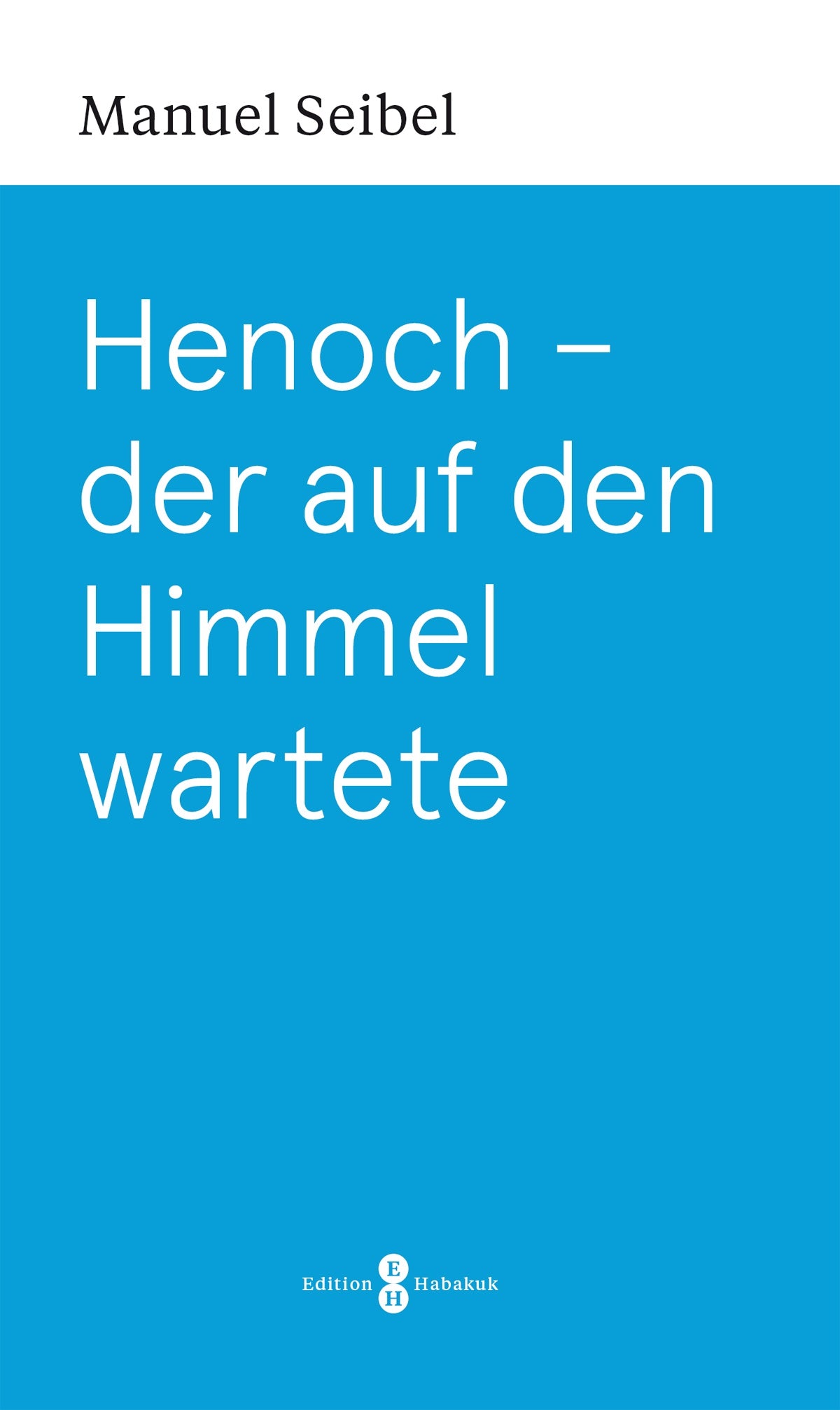 Henoch - der auf den Himmel wartete (eBook)