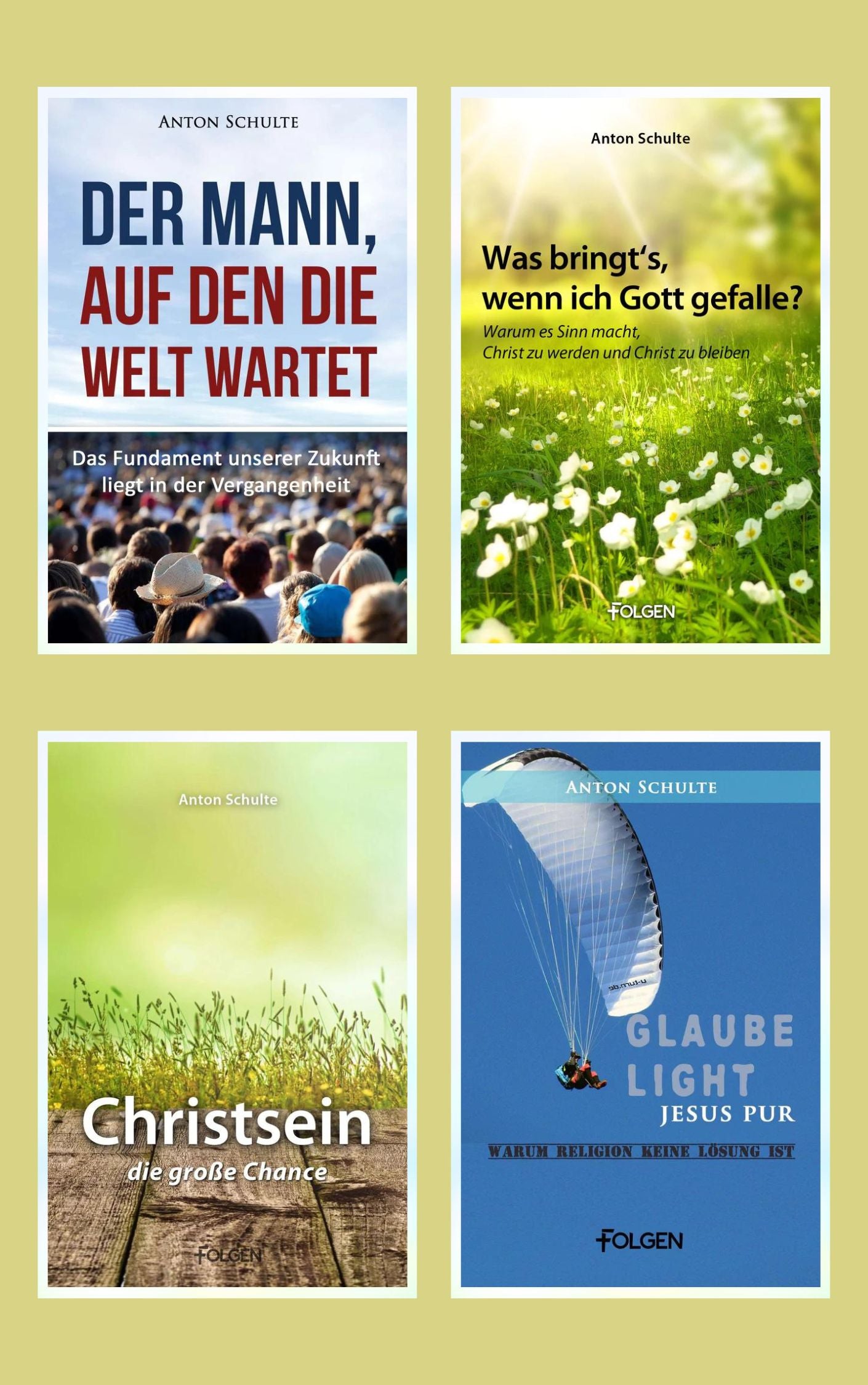 Christsein - Die große Chance * Glaube light - Jesus pur * Was bringt’s, wenn ich Gott gefalle? * Der Mann, auf den die Welt wartet (4 eBooks)