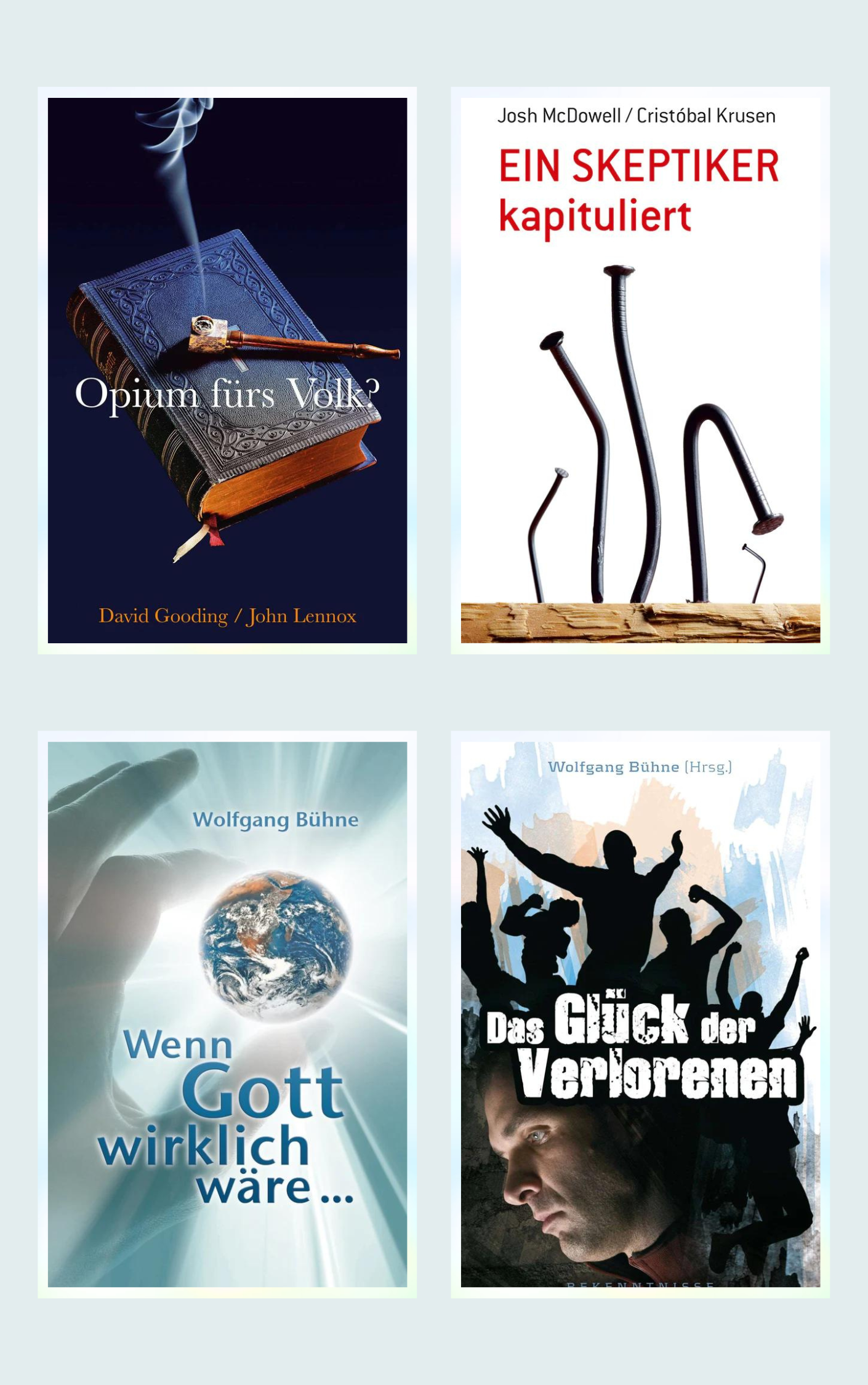 Opium fürs Volk? * Ein Skeptiker kapituliert * Wenn Gott wirklich wäre ... * Das Glück der Verlorenen (4 eBooks)
