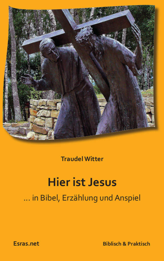 Hier ist Jesus … in Bibel, Erzählung und Anspiel (eBook)