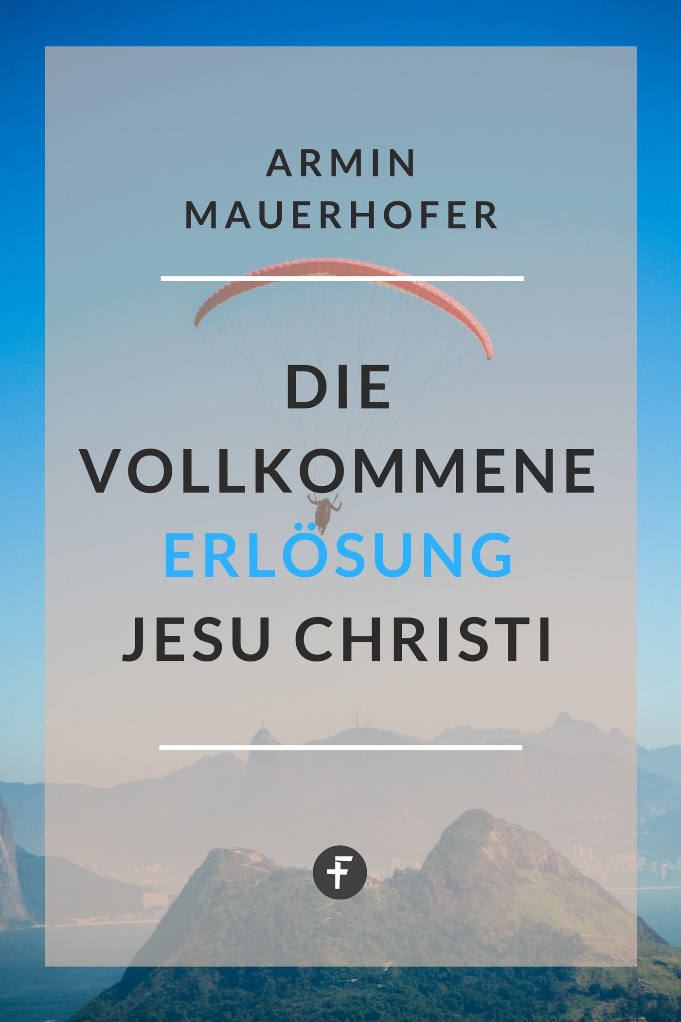 Die vollkommene Erlösung Jesu Christi (eBook)