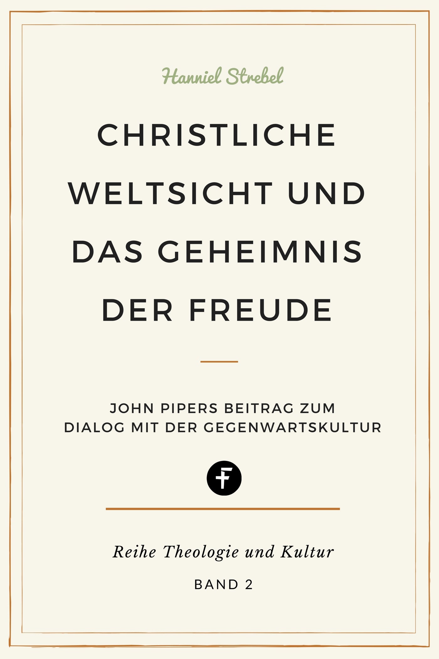 Christliche Weltsicht und das Geheimnis der Freude (Theologie und Kultur 2) (eBook)
