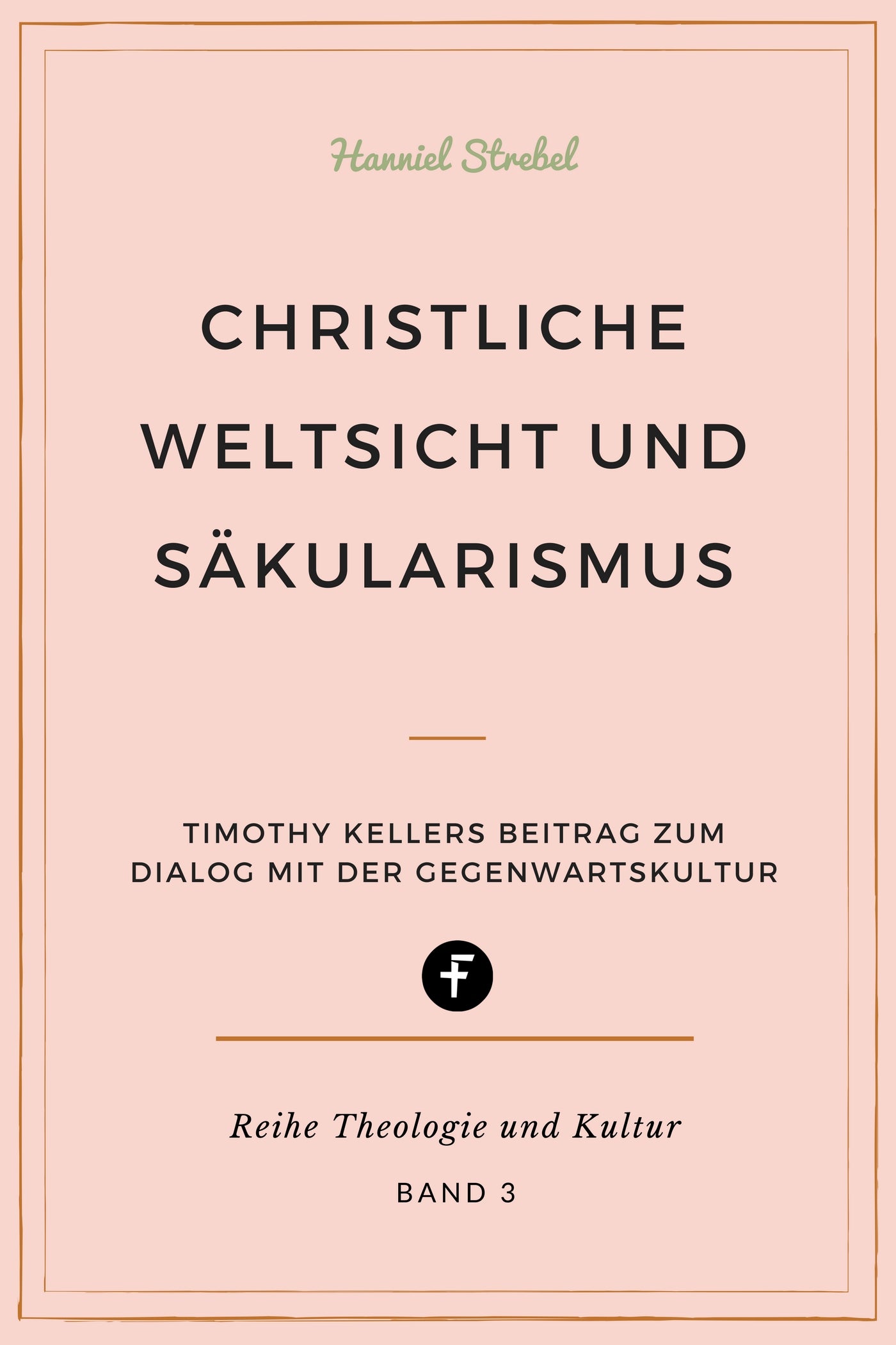 Christliche Weltsicht und Säkularismus (Theologie und Kultur 3) (eBook)