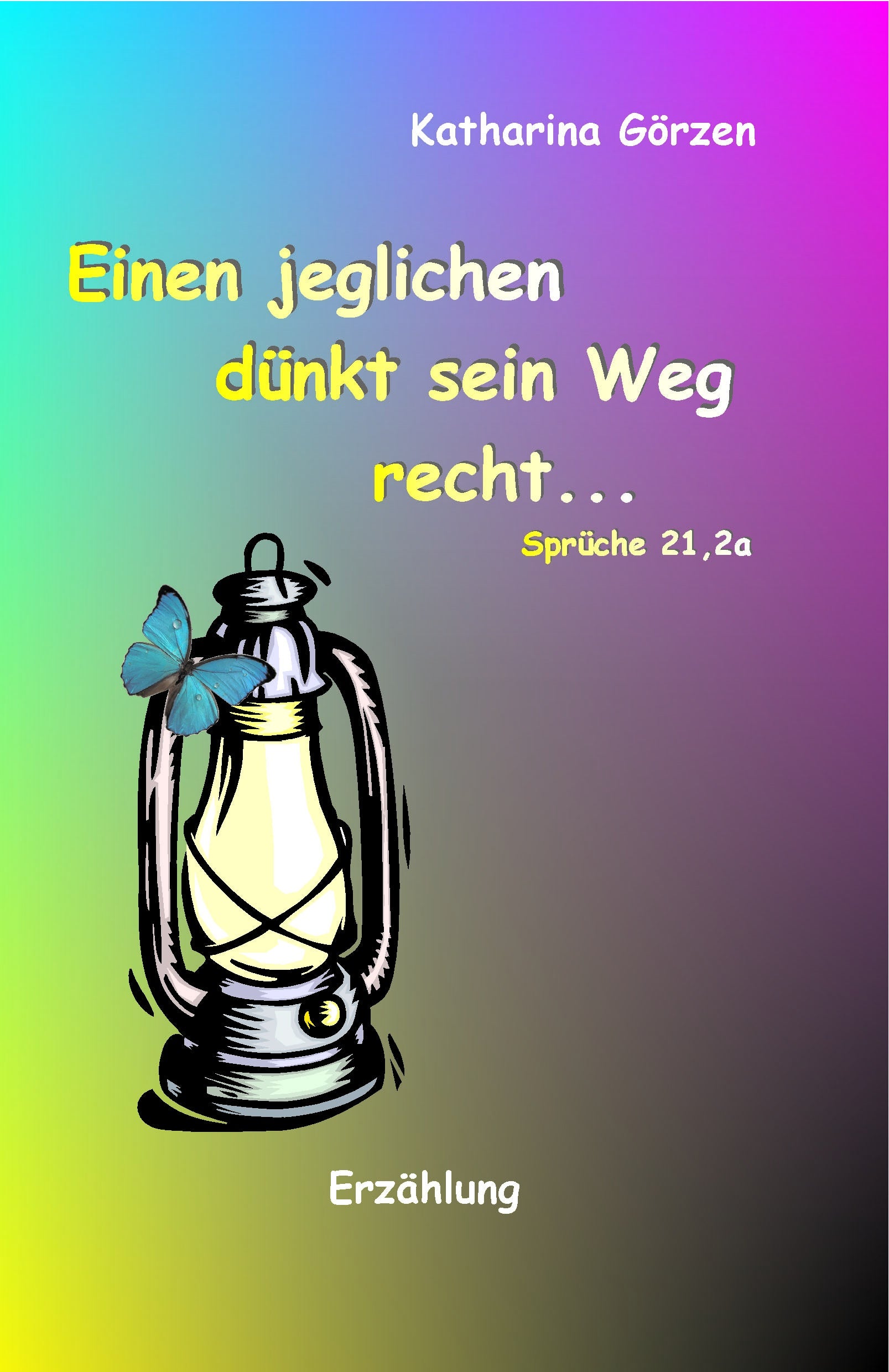 Einen jeglichen dünkt sein Weg recht … (eBook)