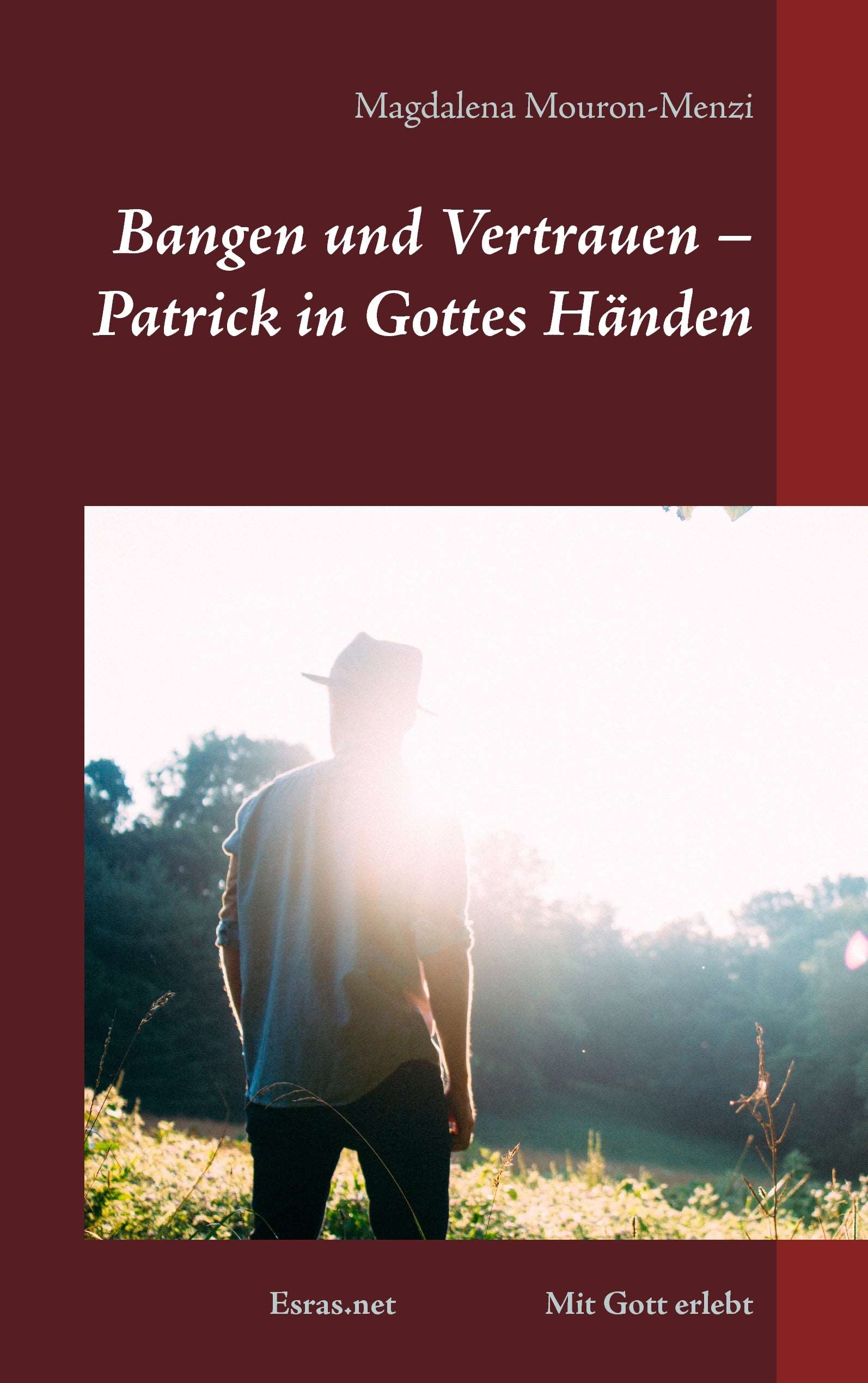Bangen und Vertrauen - Patrick in Gottes Händen