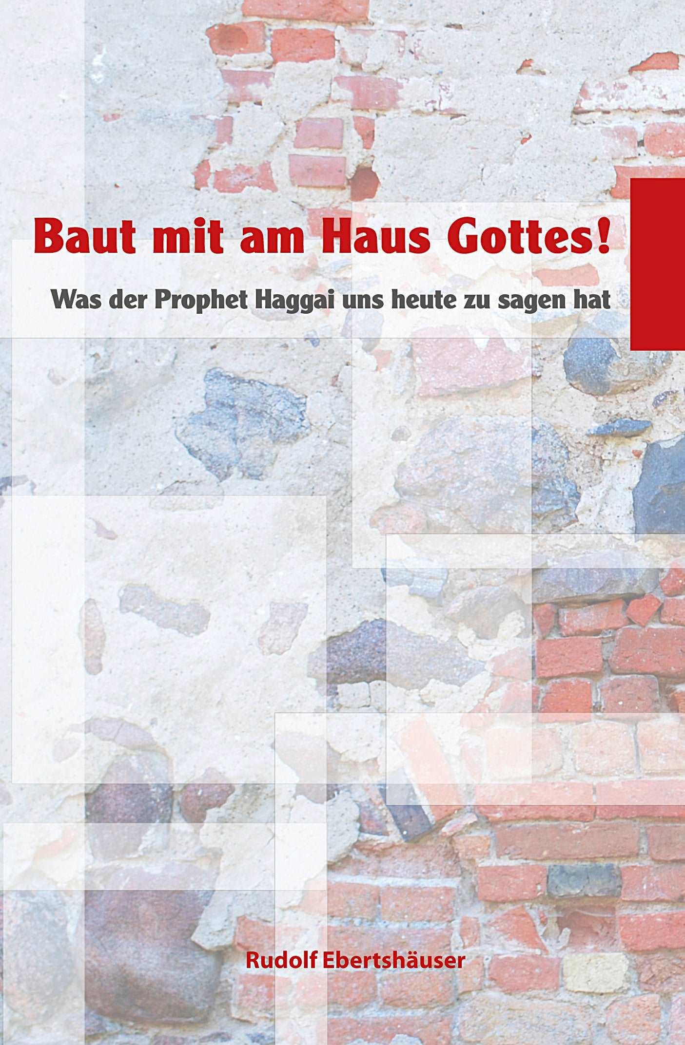 Baut mit am Haus Gottes!