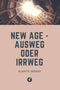 New Age – Ausweg oder Irrweg