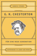 Gilbert K. Chesterton für eine neue Generation (Christliche Denker, Band 5)