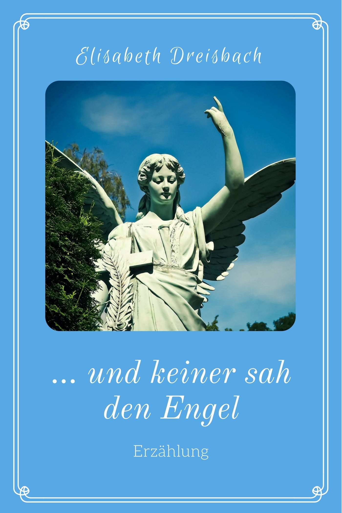 ... und keiner sah den Engel