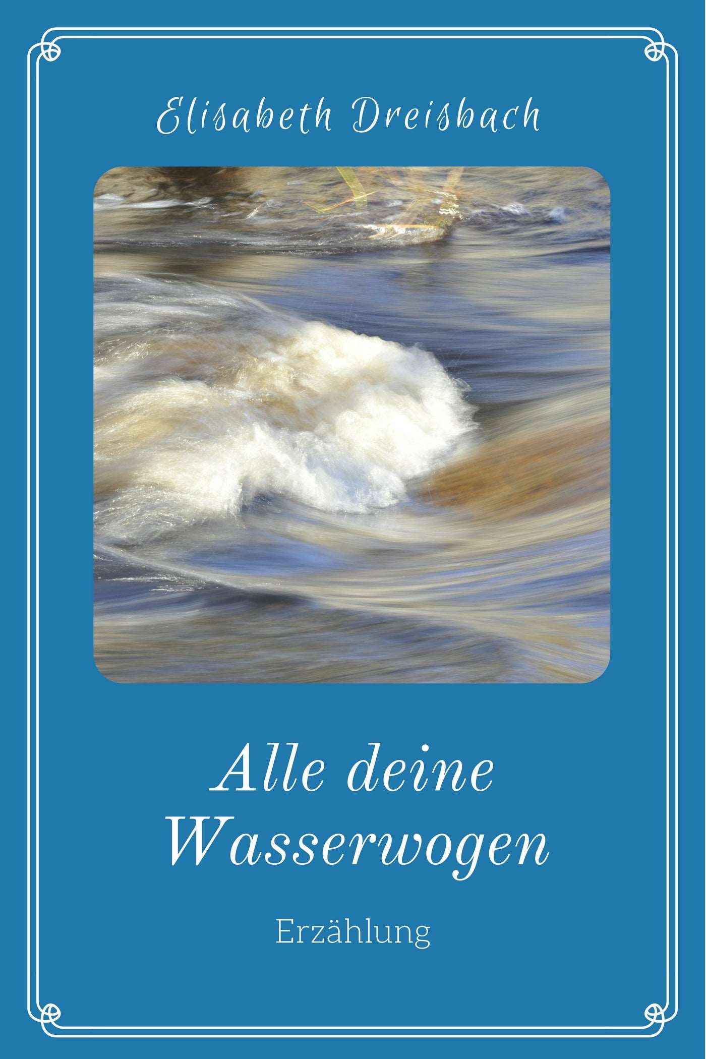 Alle deine Wasserwogen