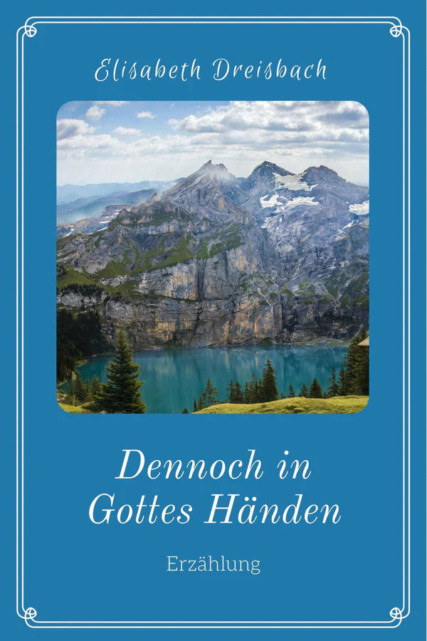 Ein Brand aus dem Feuer * Der entgleiste Posaunenengel * Dennoch in Gottes Händen * Herz zwischen Dunkel und Licht (4 eBooks)