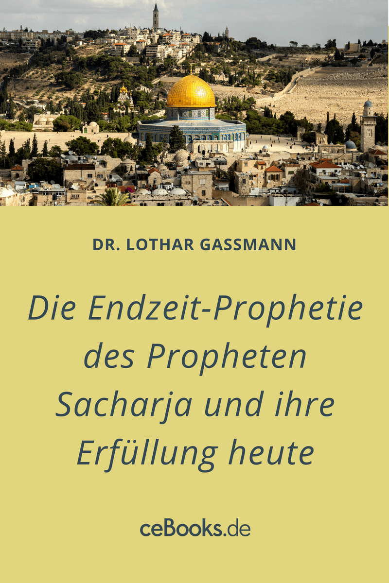 Die Endzeit-Prophetie des Propheten Sacharja und ihre Erfüllung heute