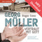 Georg Müller – Vertraut mit Gott