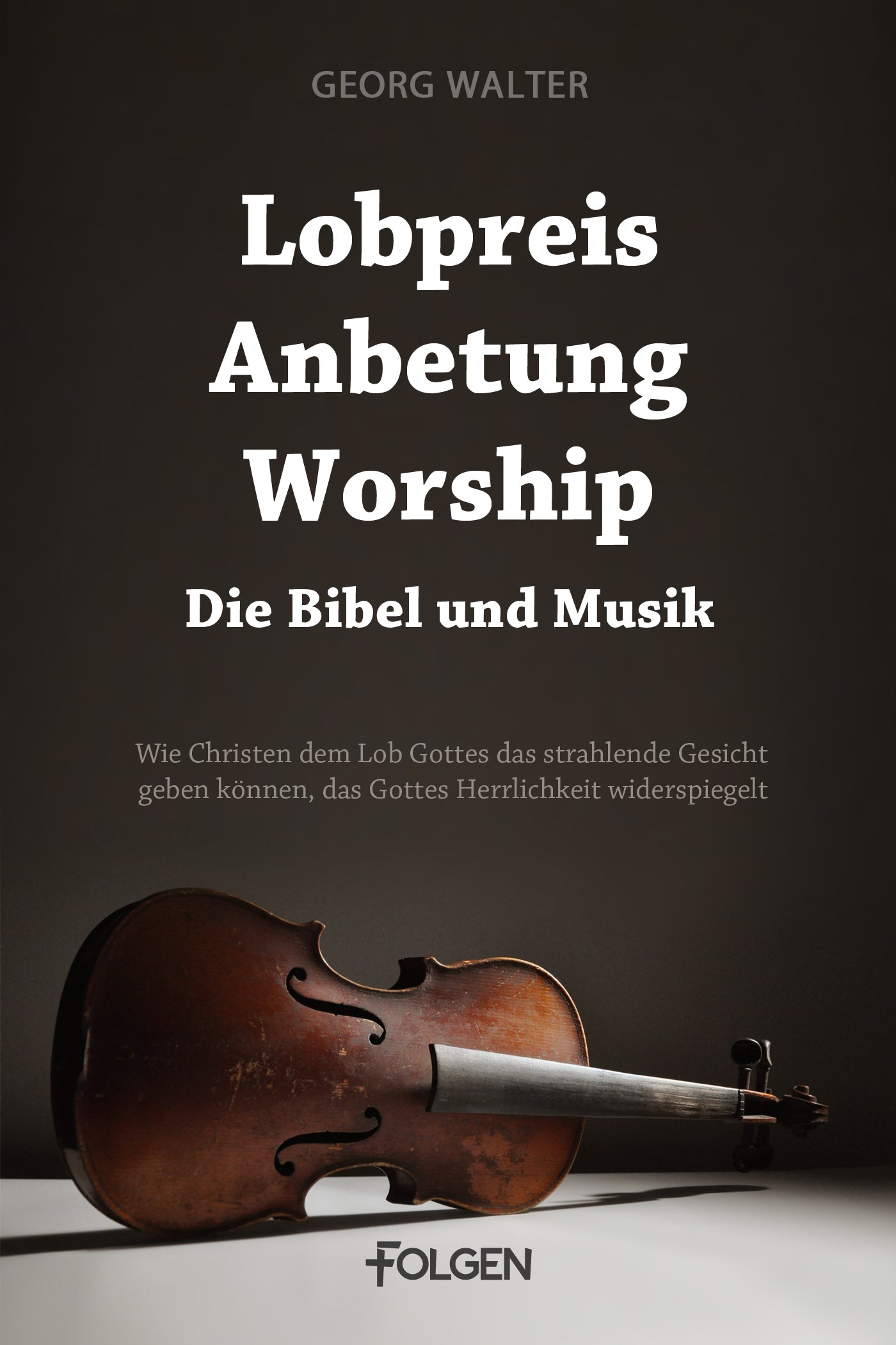 Lobpreis, Anbetung, Worship - Die Bibel und Musik (eBook)