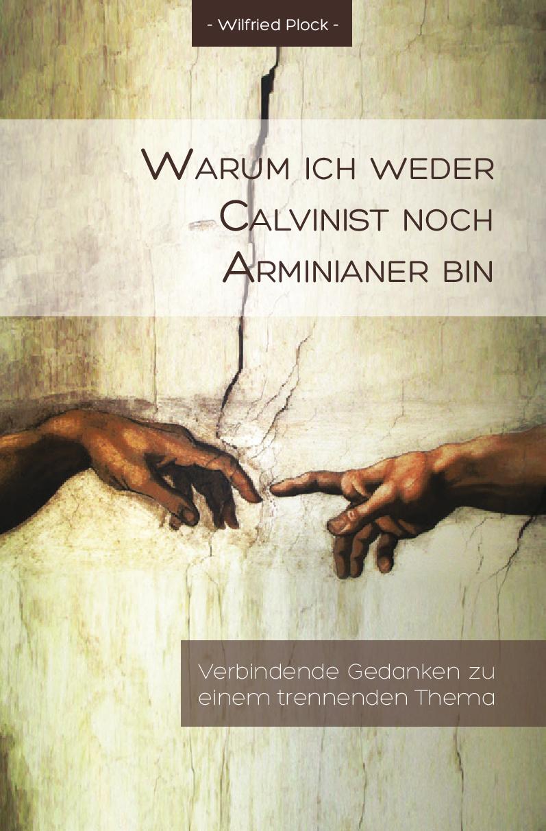 Warum ich weder Calvinist noch Arminianer bin (eBook)