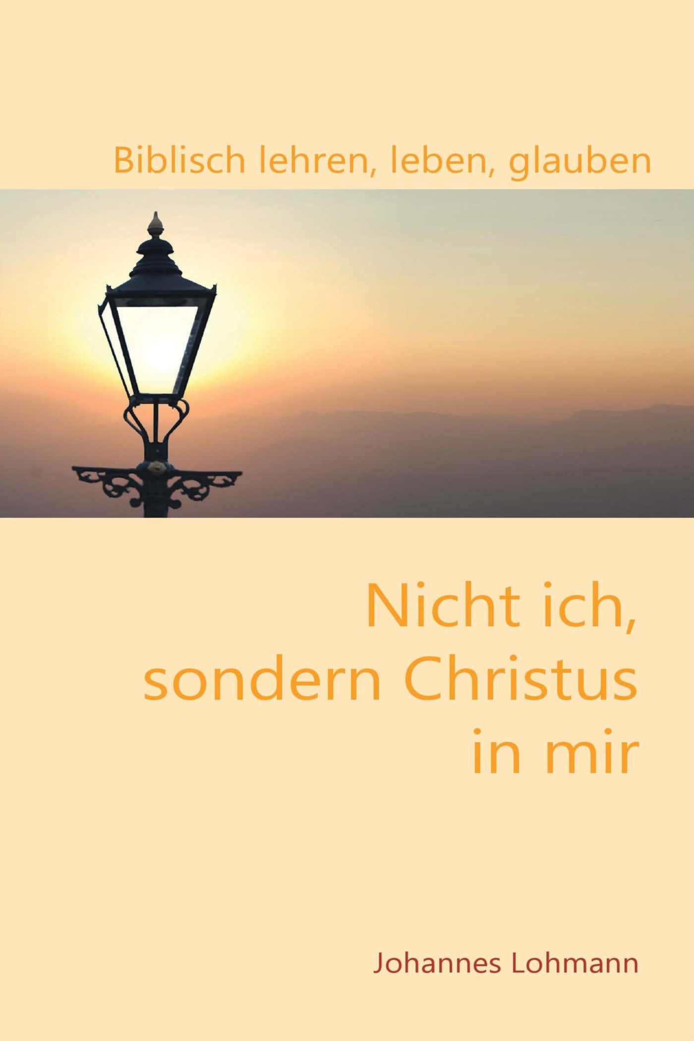 Nicht ich, sondern Christus in mir! (eBook)