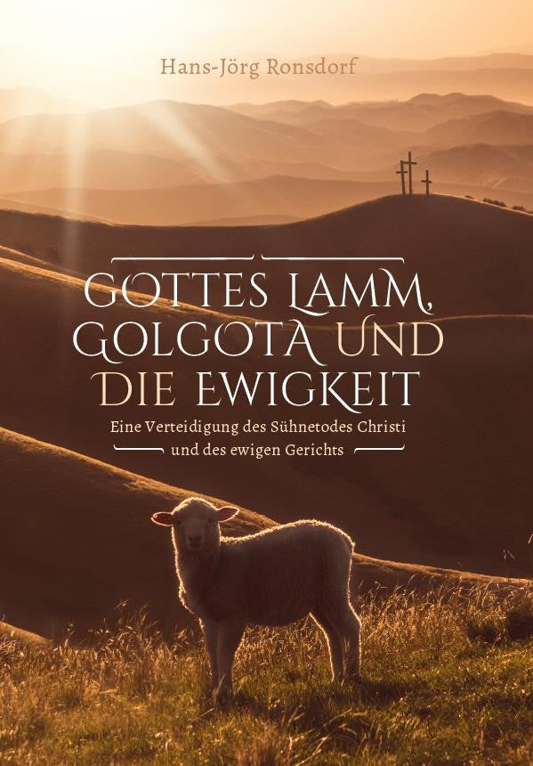 Gottes Lamm, Golgota und die Ewigkeit (eBook)