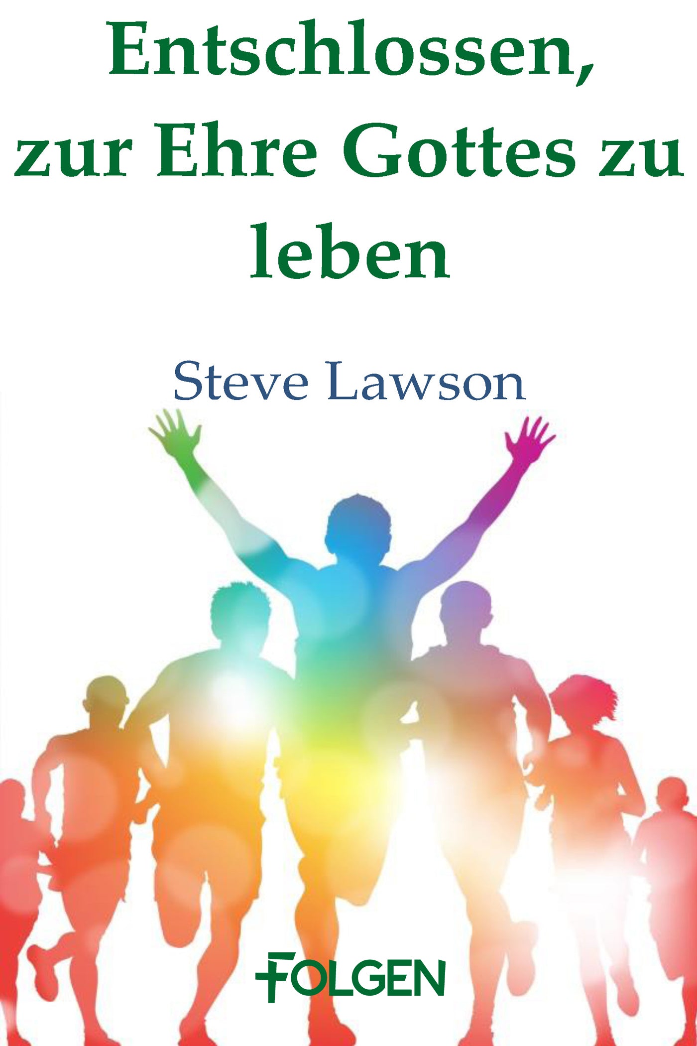 Entschlossen, zur Ehre Gottes zu leben (eBook)