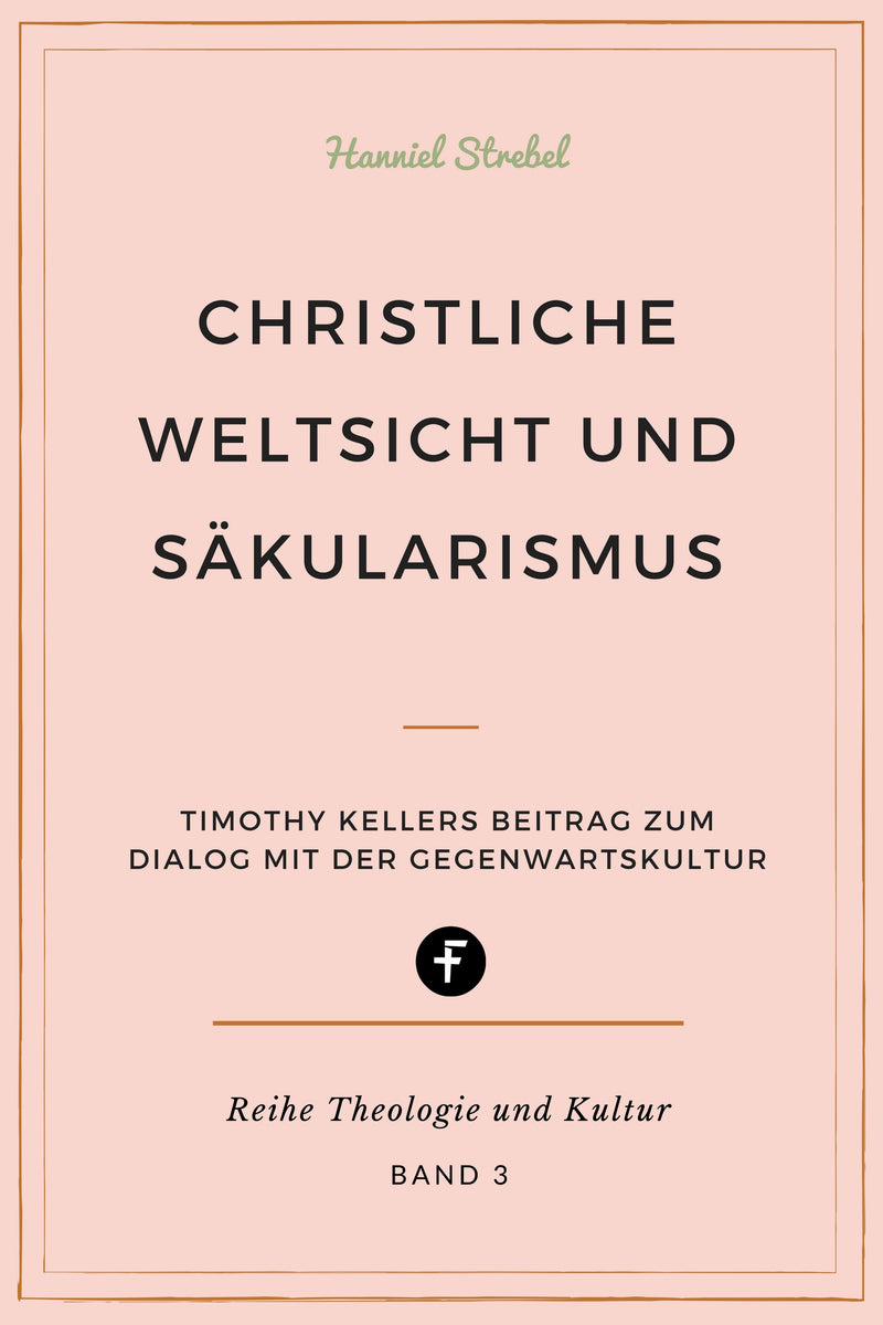 Christliche Weltsicht und Säkularismus (Theologie und Kultur, Band 3)