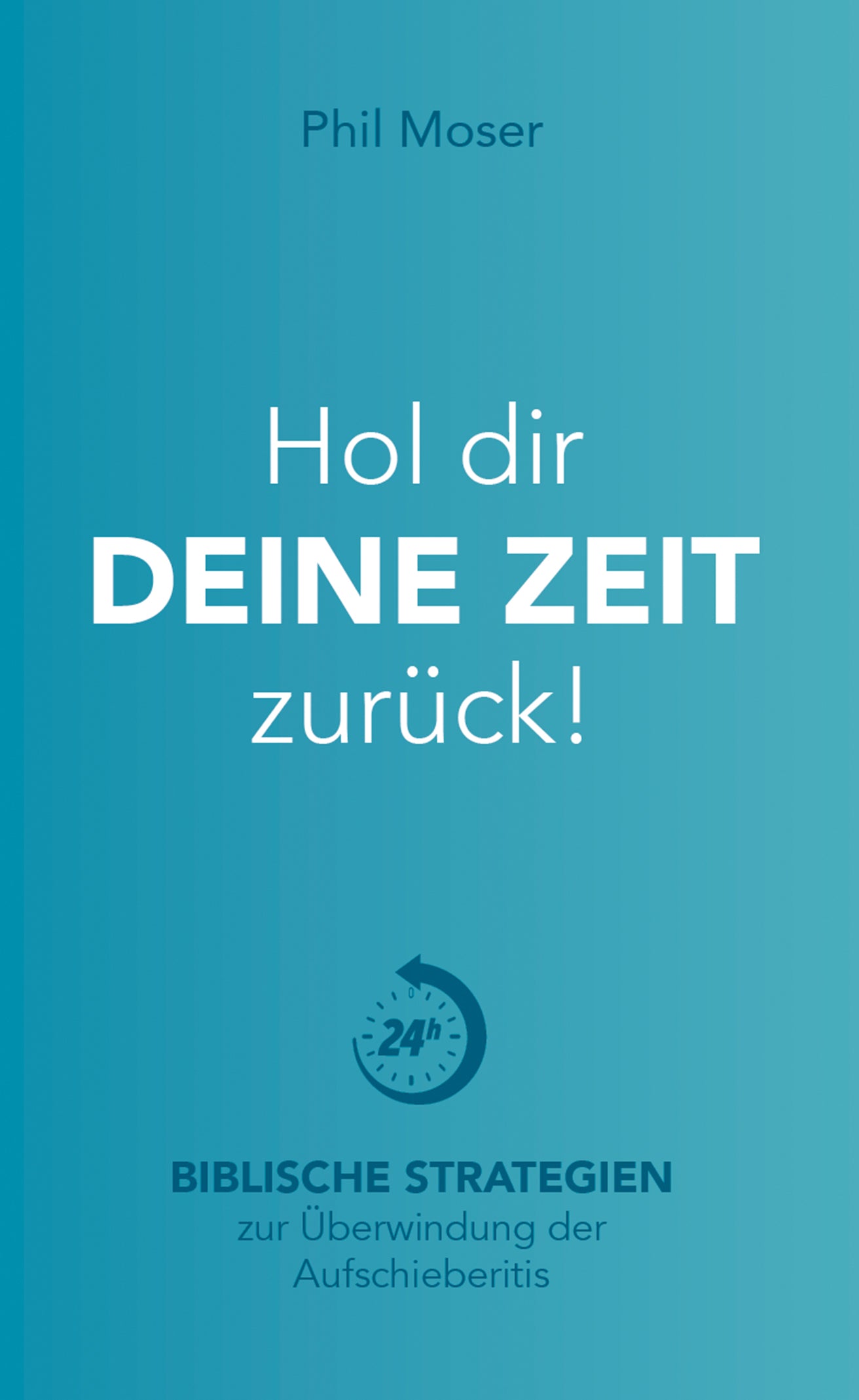 Hol dir deine Zeit zurück (eBook)