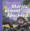 Moritz nimmt Abschied